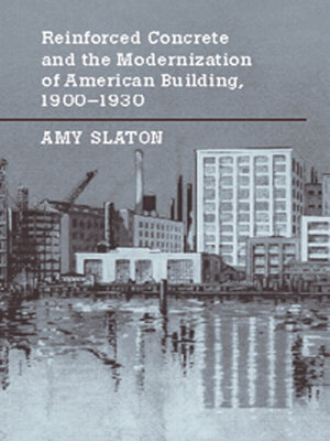 cover image of Reinforced Concrete and the Modernization of American Building, 1900-1930